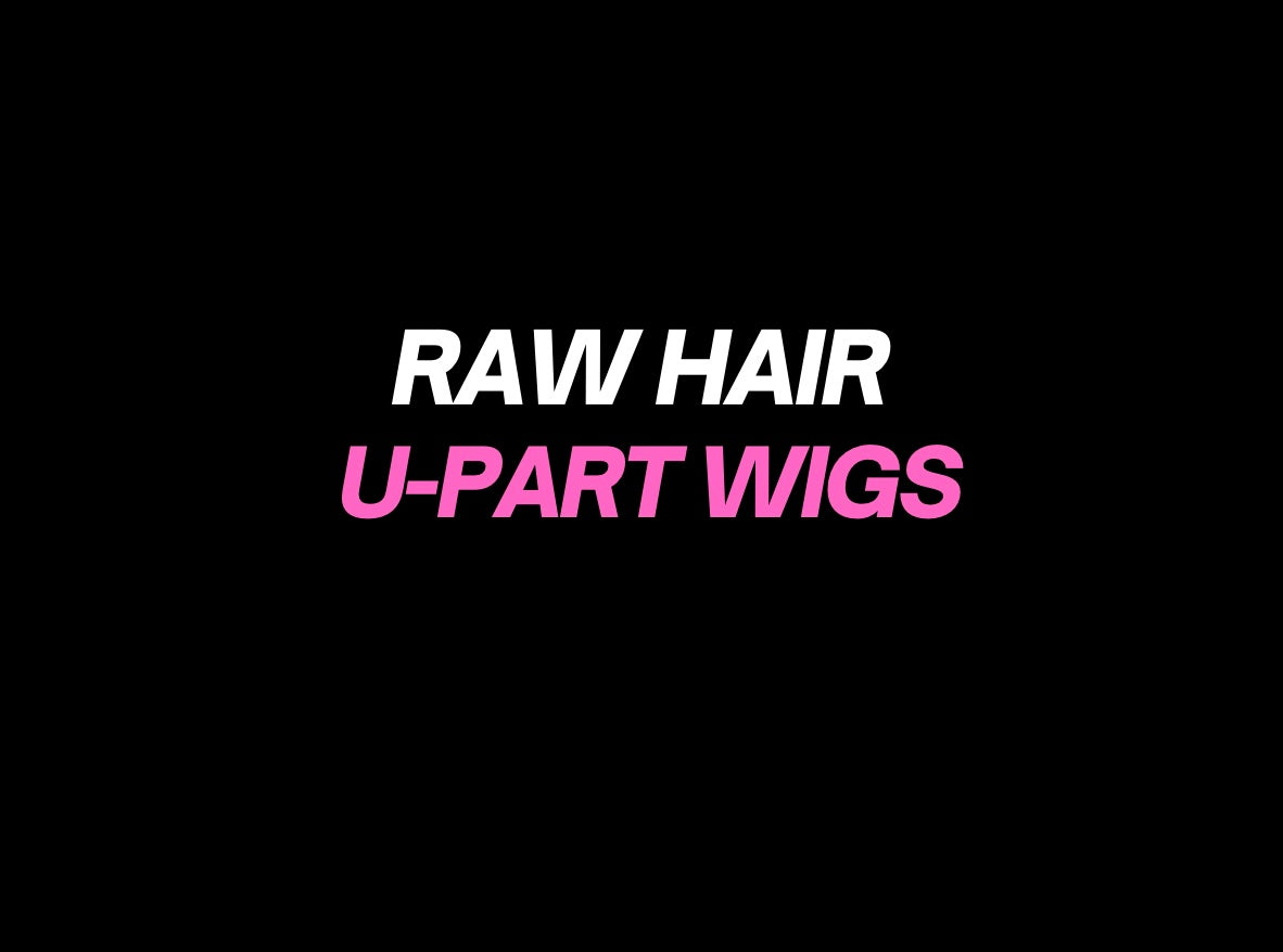 Custom Raw U-Part Wigs