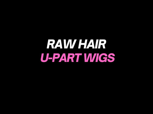 Custom Raw U-Part Wigs